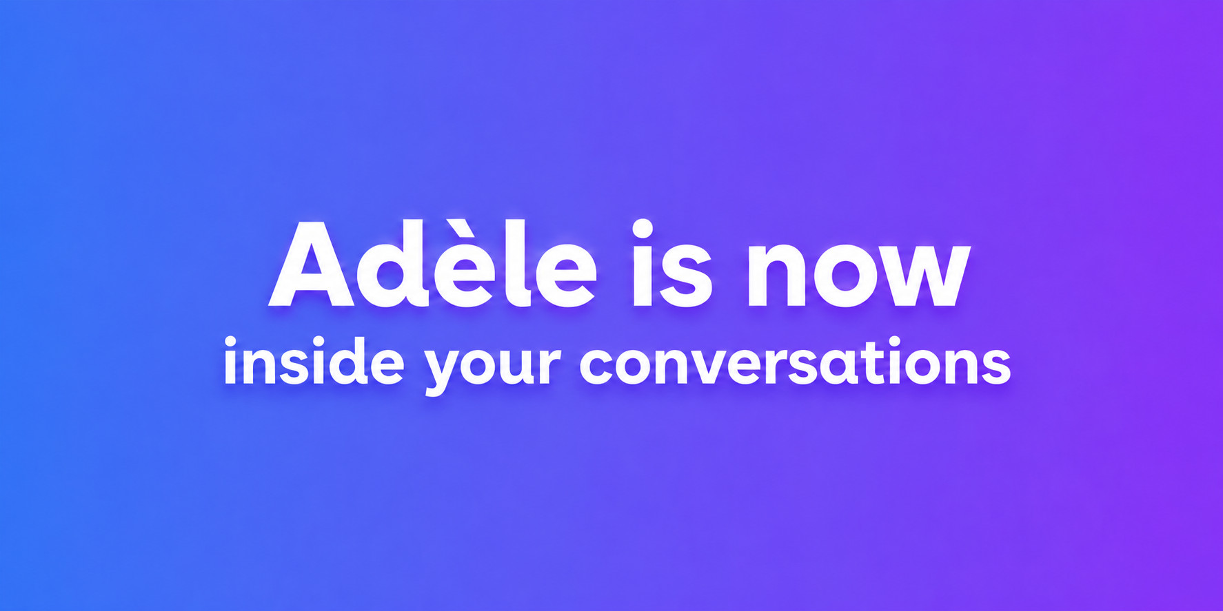 Adèle is now inside your conversations
